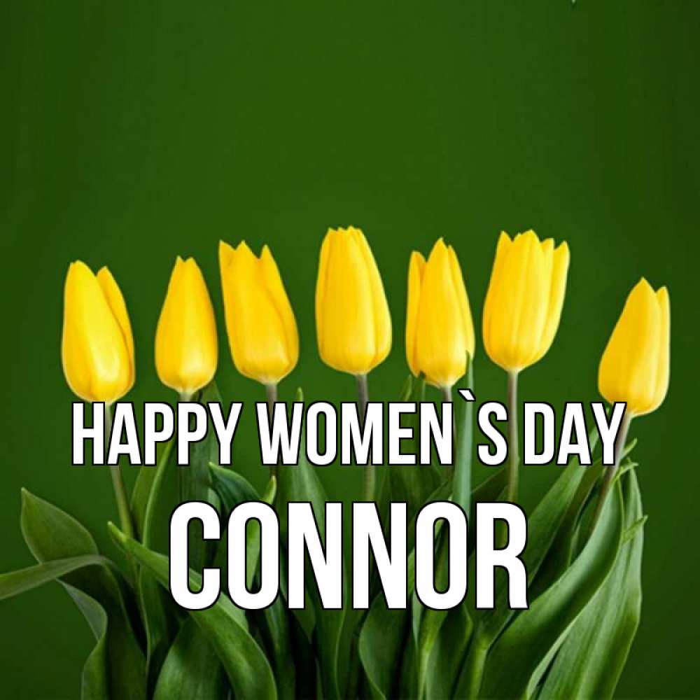 Greetings card с именем, Connor happy women`s day желтого цвета 3 Greetings with text for free download 